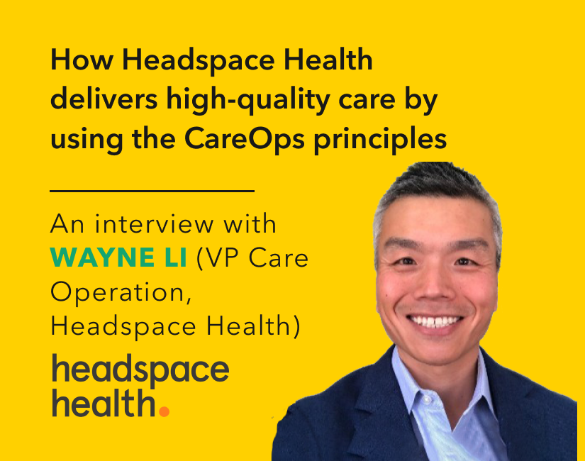 How Headspace Health delivers highquality care by using the CareOps